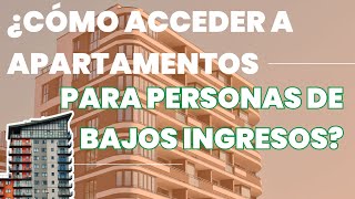¿CÓMO ACCEDER A APARTAMENTOS DE BAJOS INGRESOS?