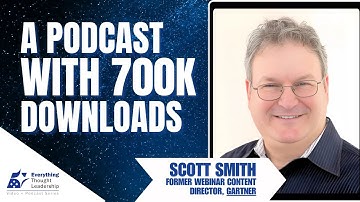 Ep. 40 – Creating a Successful Business Podcast like Gartner’s ThinkCast – Scott Smith