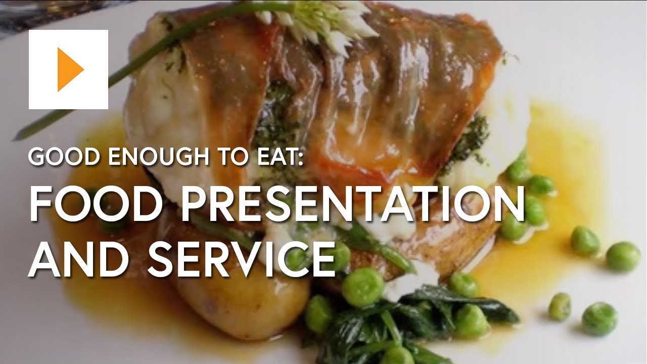 Good Enough To Eat: Food Presentation And Service - YouTube