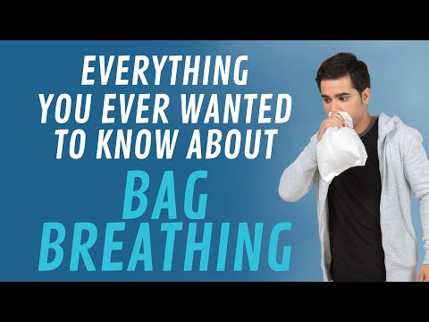 Everything You Ever Wanted To Know About Bag Breathing