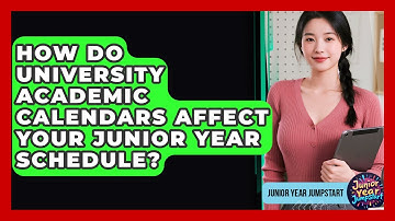 How Do University Academic Calendars Affect Your Junior Year Schedule? - Junior Year Jumpstart
