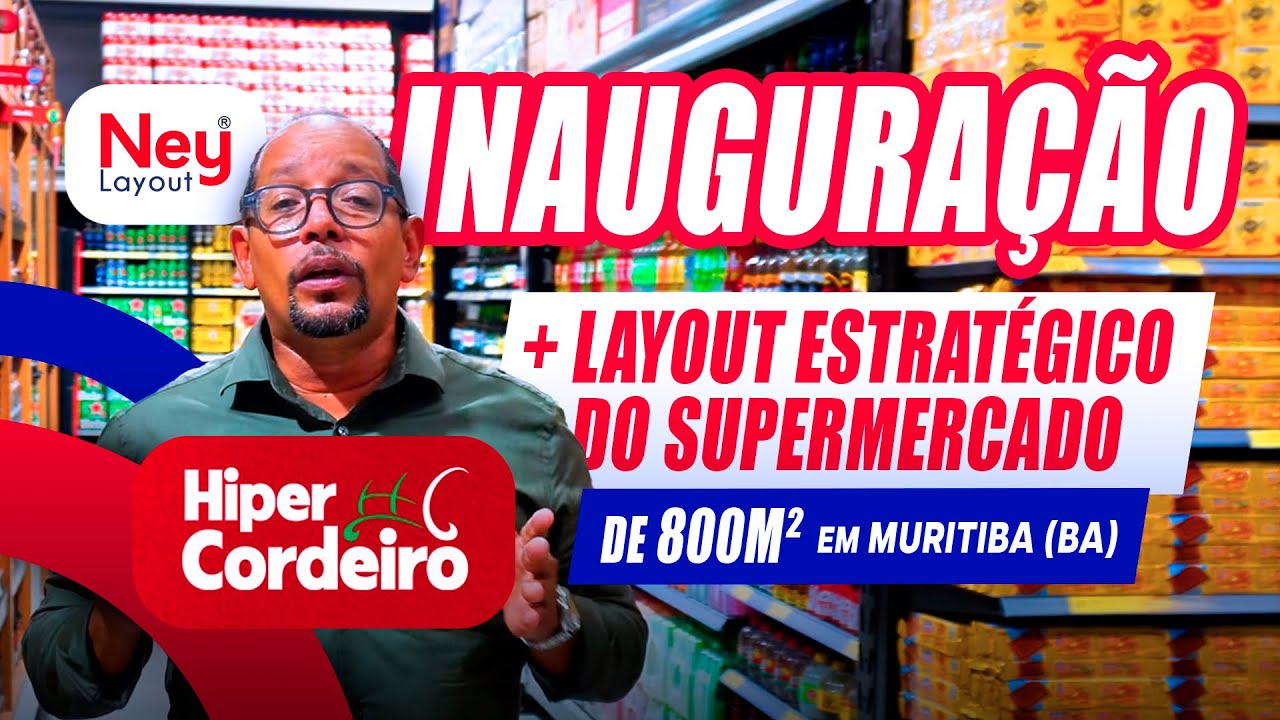 Inauguração + Layout estratégico do Supermercado Hiper Cordeiro de 800m² em Muritiba/BA | Ney Layout