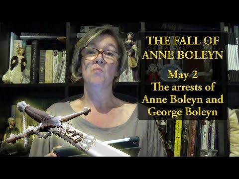 May 2 - The arrests of Queen Anne Boleyn and George Boleyn, Lord Rochford