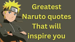 Naruto Greatest Quotes That Will Inspire Younaruto Quotes About Love ,Life, Success And Relations