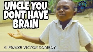 GOODLUCK : uncle you dnt have brain (PRAIZE VICTOR COMEDY) (Nigerian Comedy)