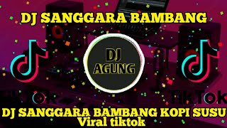 DJ SANGGARA BAMBANG 🔉 KOPI SUSU VIRAL TIKROK 📀