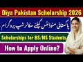 Diya Pakistan Scholarship 2026 | Need Based Scholarships for Pakistani Students - How to Apply 