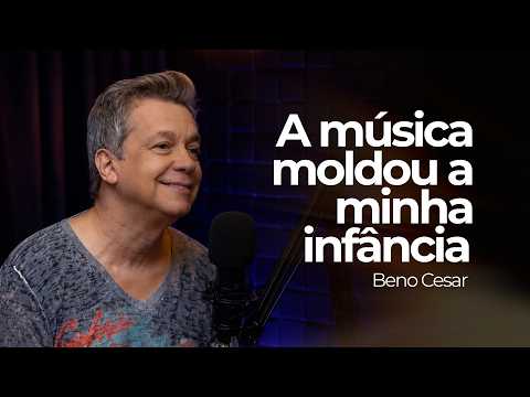 A música me acompanhou desde criança | Beno Cesar