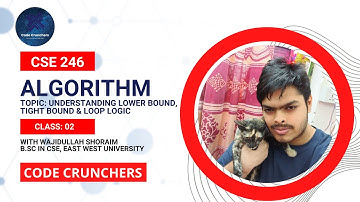 CSE246 Lecture 02 | Understanding Lower Bound, Tight Bound & Loop Logic | Algorithm in Bangla