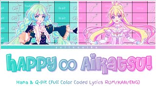 Happyaikatsu Happyアイカツ Hana Q-Pit Full Color Coded Lyrics Romkaneng Aikatsu Planet