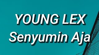 Young Lex - Senyumin Aja (Lirik)