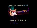 Bonnie Raitt -- Need You Tonight [Live] (Official audio release)