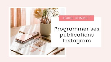 Guide Complet : Programmer ses publications sur Instagram
