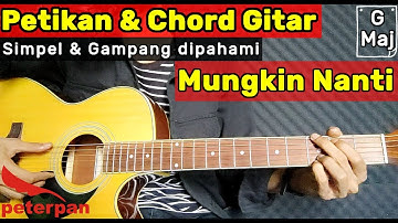 Peterpan Mungkin Nanti Chord Petikan Gitar Gampang
