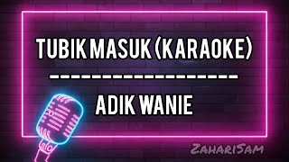 Tubik Masuk - Adik Wanie (Karaoke Low Key)