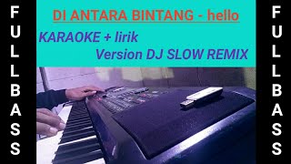 Di Antara Bintang - Hello Karaoke version DJ Slow remix full bass