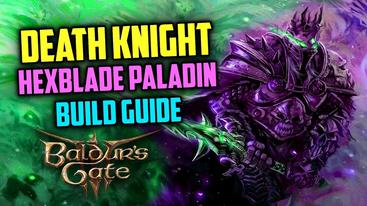 Сборка Сломанного рыцаря смерти (Руководство по паладину Хексблейд) | Baldur’s Gate 3