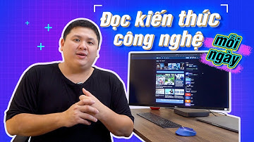 Làm sao để hiểu biết công nghệ? | Các nguồn tin mình đọc mỗi ngày