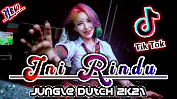 DJ INI RINDU FULL BASS TERBARU || JUNGLE DUTCH 2K21 FULL BASS TIK TOK