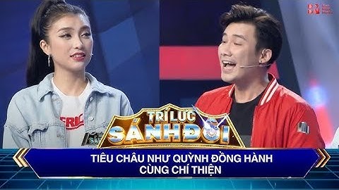 Trí Lực Sánh Đôi I Tiêu Châu Như Quỳnh đồng hành cùng Chí Thiện