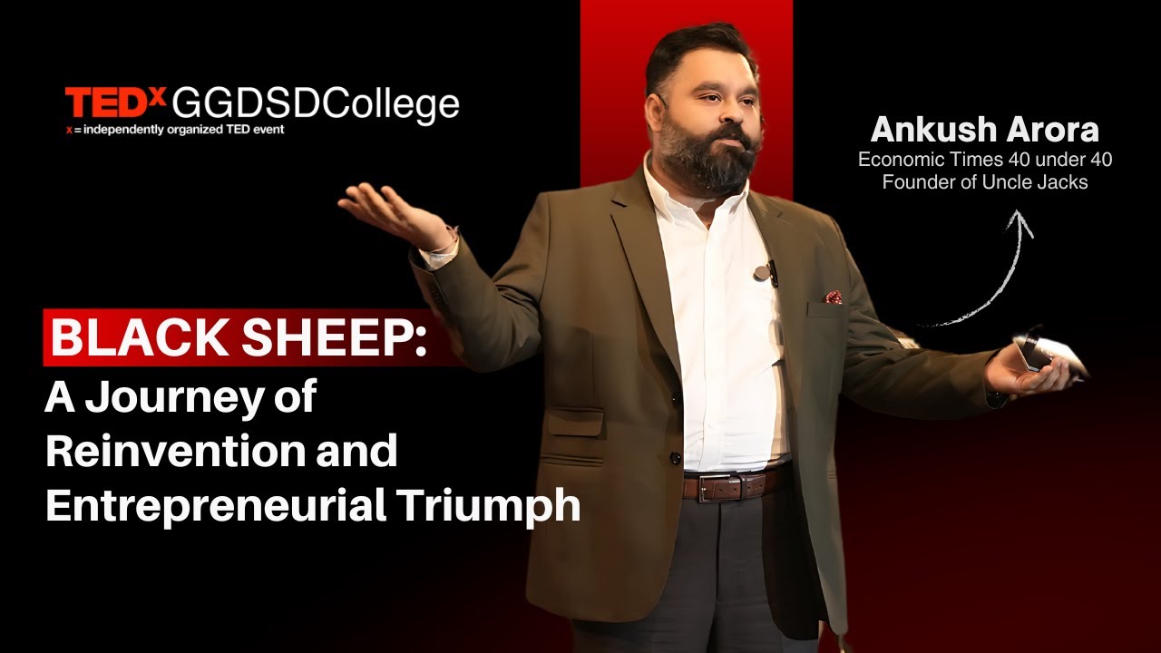 BLACK SHEEP: A Journey of Reinvention and Entrepreneurial Triumph | Ankush Arora | TEDxGGDSDCollege