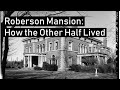 Servant's life in Roberson Mansion