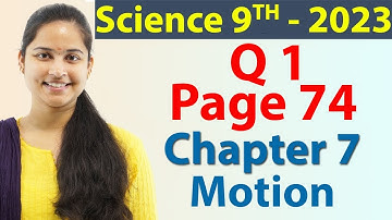 Q 1 - Page 74 - Chapter 7 - Motion - Science Class 9 - NCERT