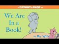 We Are In a Book! by Mo Willems | An Elephant & Piggie Read Aloud