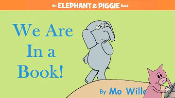 We Are In a Book! by Mo Willems | An Elephant & Piggie Read Aloud