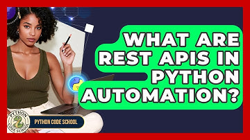 What Are REST APIs In Python Automation? - Python Code School