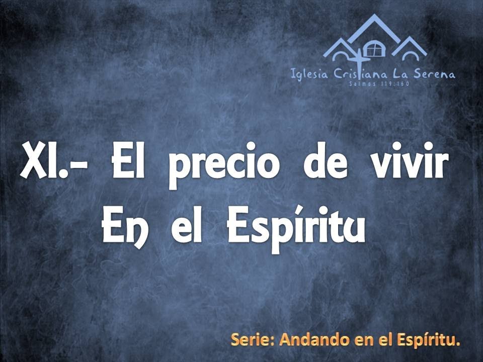 11.- El precio de vivir en el Espíritu - 20 de Octubre de 2013.Iglesia Cristiana La Serena john macarthur commentary