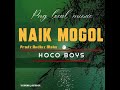 NAIK MOGOL 2025 Hoco Boys Prod By Andixz NAIK MOGOL 2025 Hoco Boys Prod By Andixz
