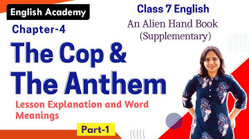 The Cop and the Anthem Part 1 Lesson 4 Explanation and Summary | An Alien Handbook Class 7 English