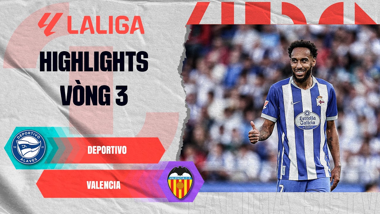 DEPORTIVO - VALENCIA | GỪNG CÀNG GIÀ CÀNG CAY, AUBA CÀNG GIÀ CÀNG HAY | LALIGA EA SPORTS 26/27