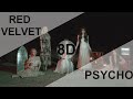 Red Velvet (레드벨벳) - PSYCHO [8D USE HEADPHONE] 🎧
