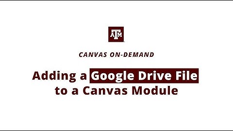 Adding a Google Drive File to a Canvas Module