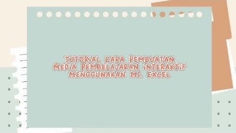 Tutorial Cara Pembuatan Media Pembelajaran Interaktif Menggunakan Ms. Excel