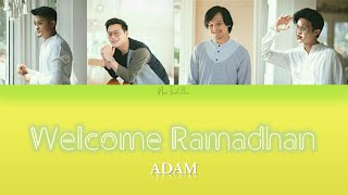 ADAM 'WELCOME RAMADHAN' (Lirik Video/Color Coded Lyrics)