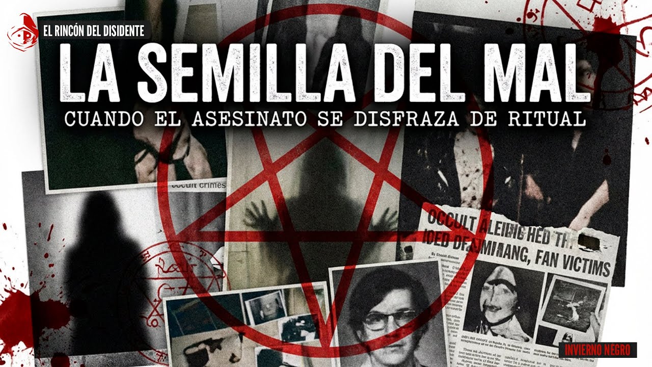 El Rincón del Disidente | LA SEMILLA DEL MAL: CUANDO LOS ASESINATOS SE DISFRAZAN DE RITUAL