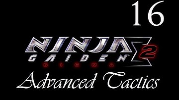 Ninja Gaiden Sigma 2 | Master Ninja Difficulty Guide | Chapter 16 | Advanced Tactics