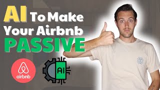 Use AI to Make Your Airbnb Completely PASSIVE