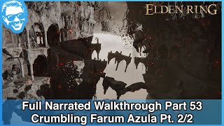 Crumbling Farum Azula Pt. 2/2 - Elden Ring Full Playthrough Walkthrough Part 53 [4k HDR]