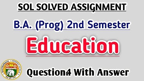 SOL Solved Assignment | B.A. Programme 2nd Semester Education Question.4 With Answer