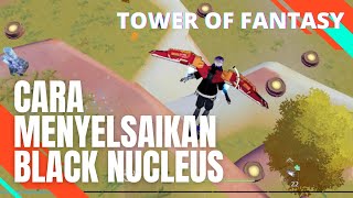 CARA MENGAMBIL BLACK NUCLEUS | TEKA TEKI MUSIK | TOWER OF FANTASY screenshot 3