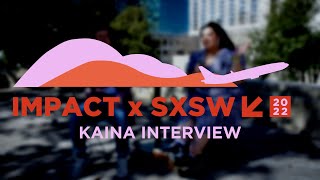 Kaina Interview | (Live in Austin, TX, SXSW 2022)