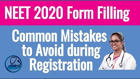 NEET 2020 Application Form Filling Common Mistakes To Avoid during Registration