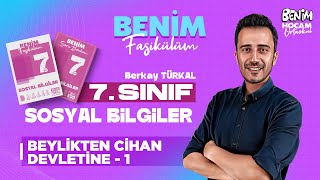 5 7.Sınıf - Sosyal Bilgiler - Beylikten Cihan Devlete 1 - Berkay Türkal - 2026