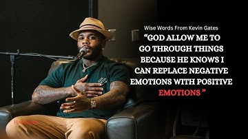 “ I Believe in Myself “ Kevin Gates