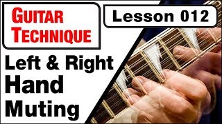 GUITAR TECHNIQUE 012: Left & Right Hand Muting