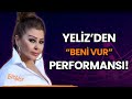 Yeliz'den "Beni Vur" Performansı!